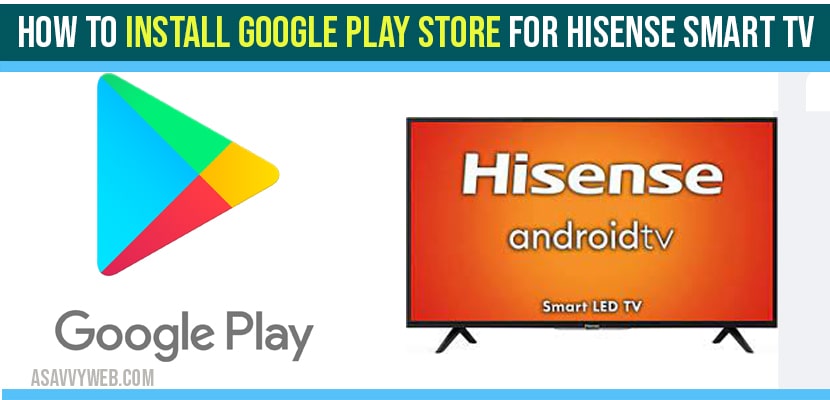 How to install Google Play Store on HiSense Smart TV – alfanoTV