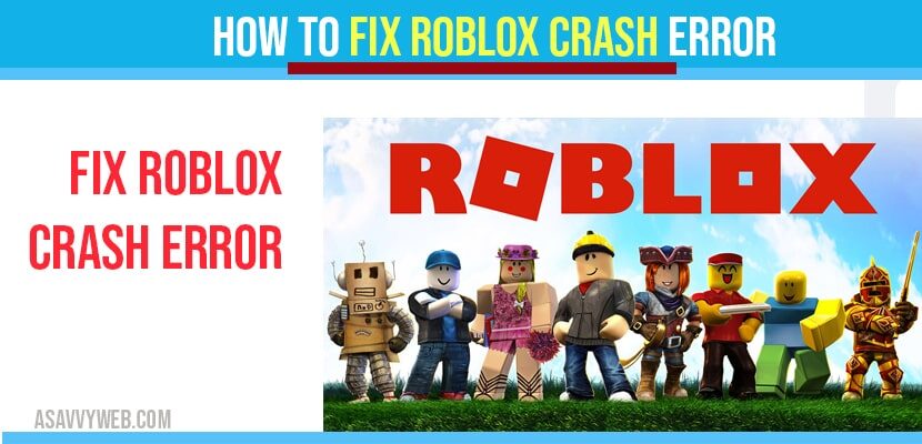 How To Fix Roblox Crash Error A Savvy Web - roblox crash an unexpected error occurred and roblox needs to quit. we're sorry